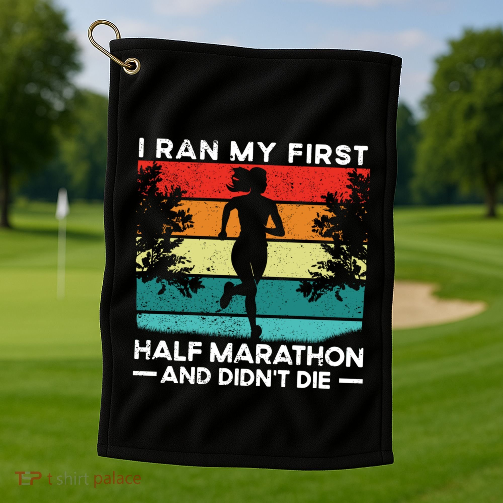 I Ran My First Half Marathon And DidnT Die Funny Running Gift Golf Towel