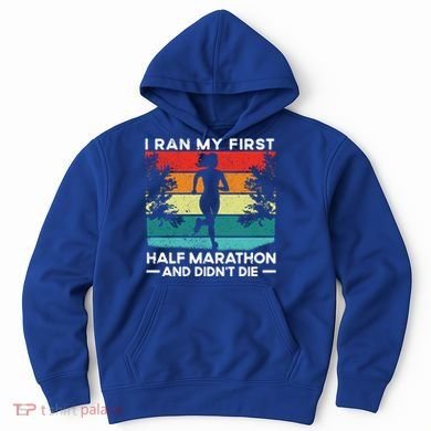 I Ran My First Half Marathon And DidnT Die Funny Running Gift Hoodie