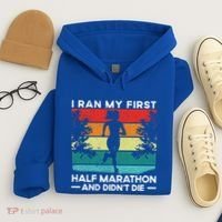 I Ran My First Half Marathon And DidnT Die Funny Running Gift Hoodie thumb 4