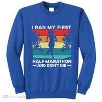 I Ran My First Half Marathon And DidnT Die Funny Running Gift Sweatshirt thumb 0