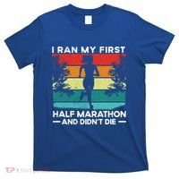 I Ran My First Half Marathon And DidnT Die Funny Running Gift T-Shirt thumb 0