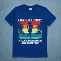 I Ran My First Half Marathon And DidnT Die Funny Running Gift T-Shirt thumb 5