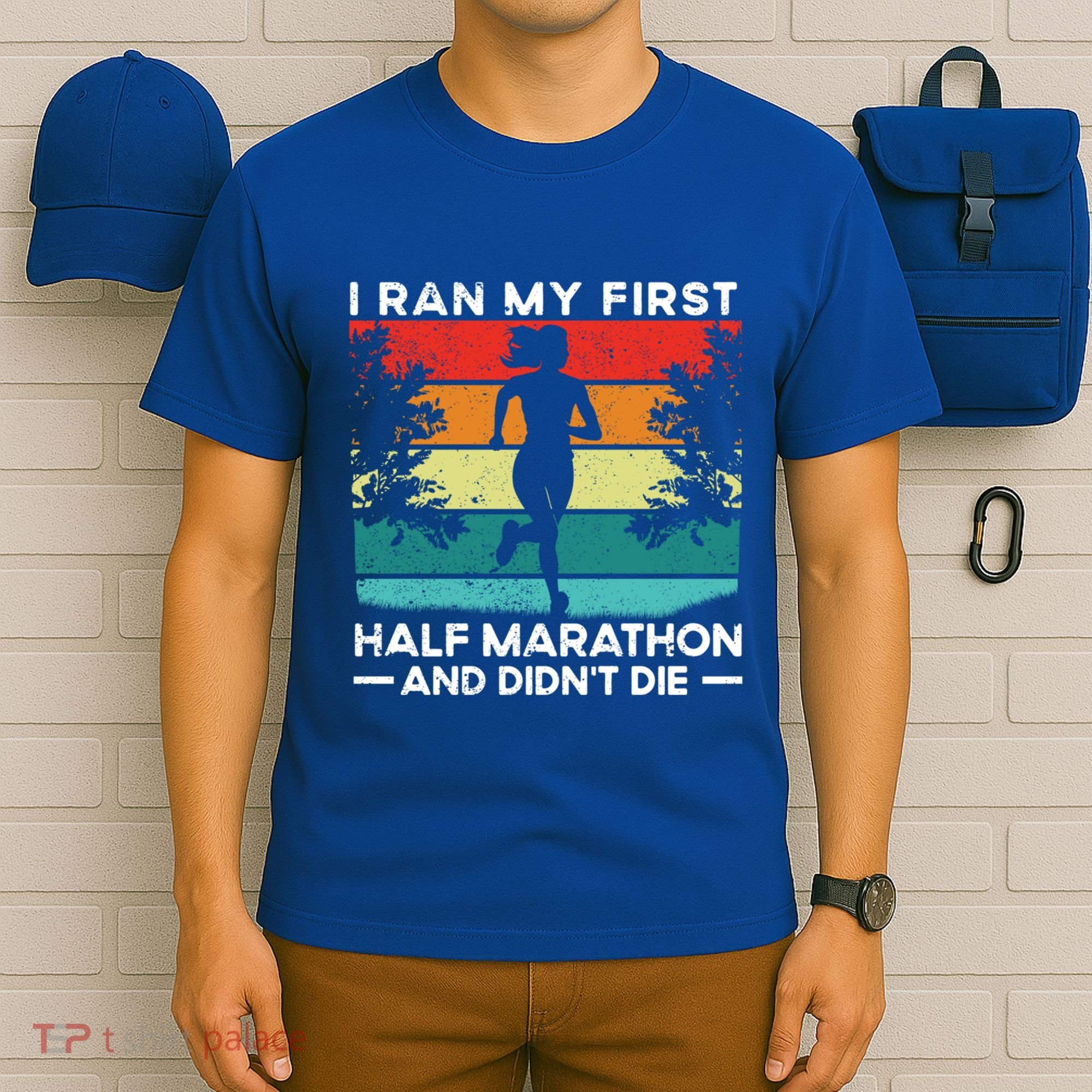 I Ran My First Half Marathon And DidnT Die Funny Running Gift T-Shirt