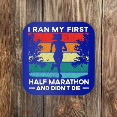 I Ran My First Half Marathon And DidnT Die Funny Running Gift Coaster