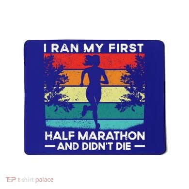 I Ran My First Half Marathon And DidnT Die Funny Running Gift Mousepad