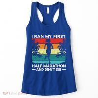 I Ran My First Half Marathon And DidnT Die Funny Running Gift Women's Tank Top thumb 0