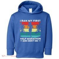 I Ran My First Half Marathon And DidnT Die Funny Running Gift Toddler Hoodie thumb 0