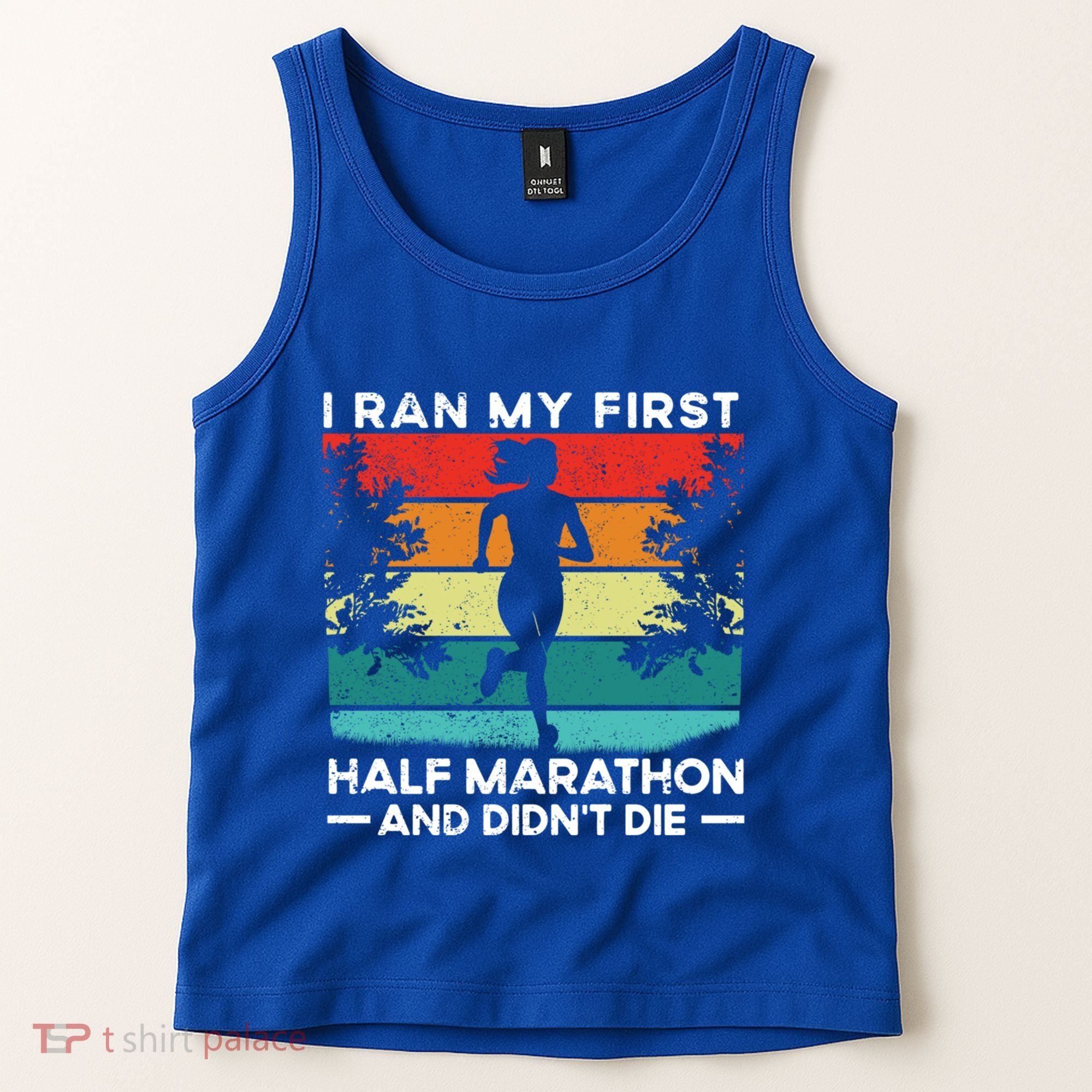 I Ran My First Half Marathon And DidnT Die Funny Running Gift Tank Top