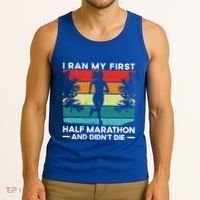I Ran My First Half Marathon And DidnT Die Funny Running Gift Tank Top thumb 3