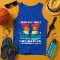 I Ran My First Half Marathon And DidnT Die Funny Running Gift Tank Top thumb 4