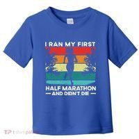 I Ran My First Half Marathon And DidnT Die Funny Running Gift Toddler T-Shirt thumb 0