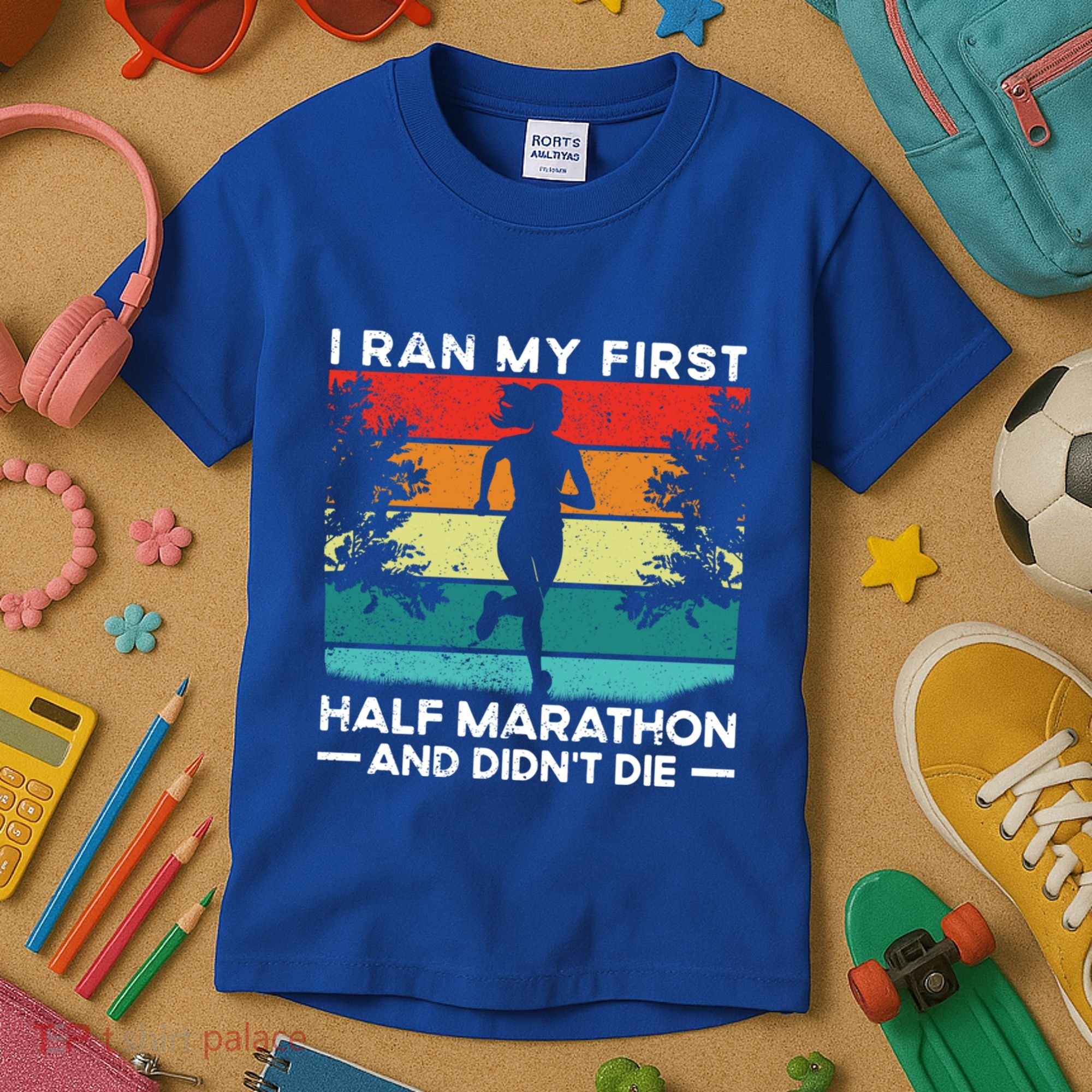 I Ran My First Half Marathon And DidnT Die Funny Running Gift Kids T-Shirt