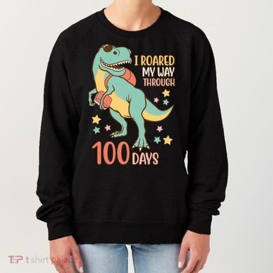 I Roared My Way Through 100 Days Dinosaur Women's Sweatshirt