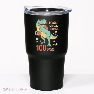 I Roared My Way Through 100 Days Dinosaur Tumbler