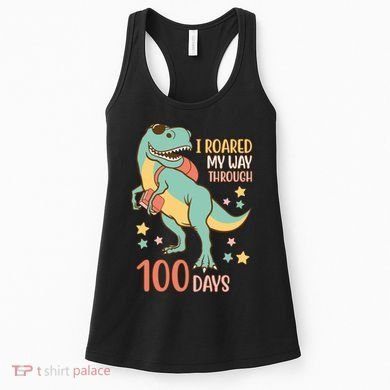 I Roared My Way Through 100 Days Dinosaur Women's Tank Top