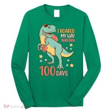 I Roared My Way Through 100 Days Dinosaur Long Sleeve Shirt