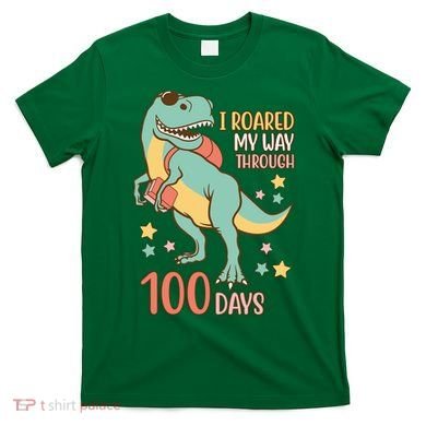 I Roared My Way Through 100 Days Dinosaur T-Shirt