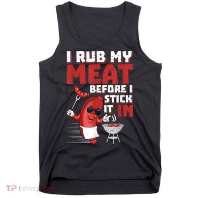 I Rub My Meat Before I Stick It In Design Summer BBQ Theme Tank Top