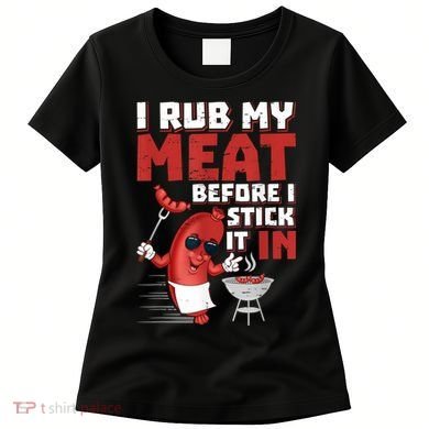 I Rub My Meat Before I Stick It In Design Summer BBQ Theme Women's T-Shirt