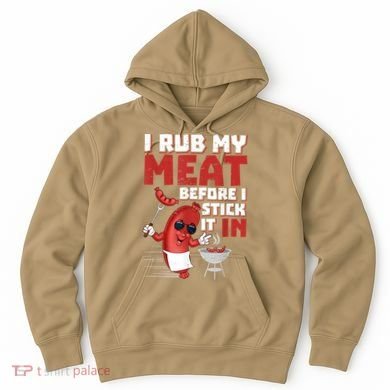 I Rub My Meat Before I Stick It In Design Summer BBQ Theme Hoodie