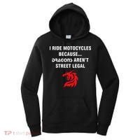 I Ride Motorcycles Because Dragons ArenT Street Legal Women's Hoodie thumb 0