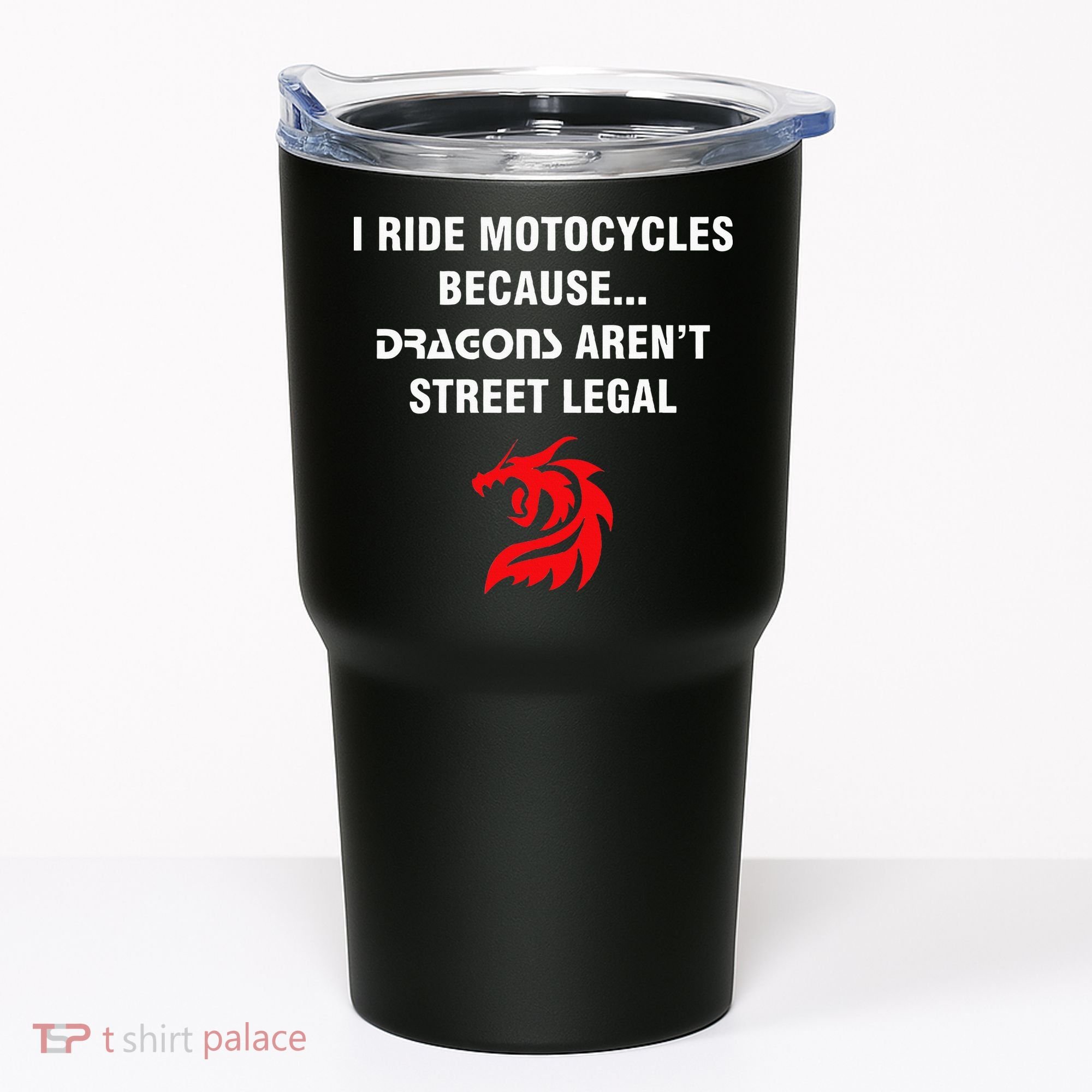I Ride Motorcycles Because Dragons ArenT Street Legal Tumbler