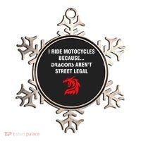 I Ride Motorcycles Because Dragons ArenT Street Legal Ornament thumb 0