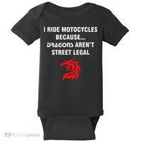 I Ride Motorcycles Because Dragons ArenT Street Legal Baby Bodysuit thumb 0