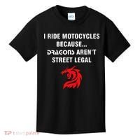I Ride Motorcycles Because Dragons ArenT Street Legal Kids T-Shirt thumb 0