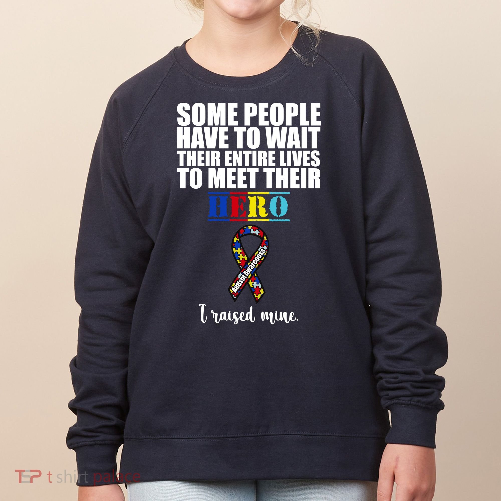 I Raised My Hero Autism Awareness Quote Women's Sweatshirt