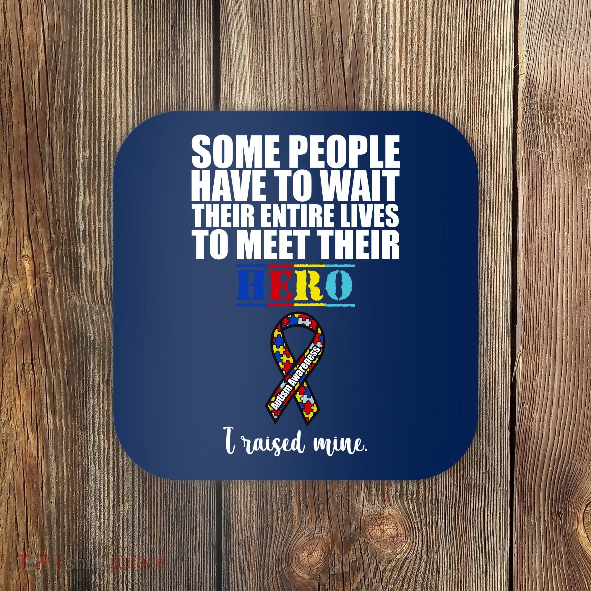 I Raised My Hero Autism Awareness Quote Coaster
