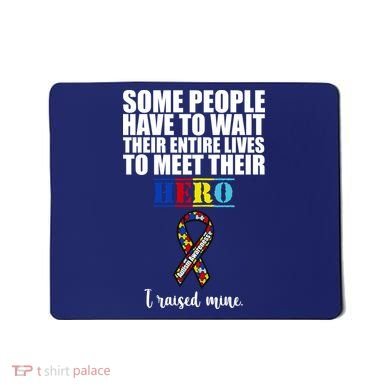I Raised My Hero Autism Awareness Quote Mousepad