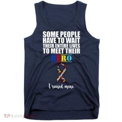 I Raised My Hero Autism Awareness Quote Tank Top