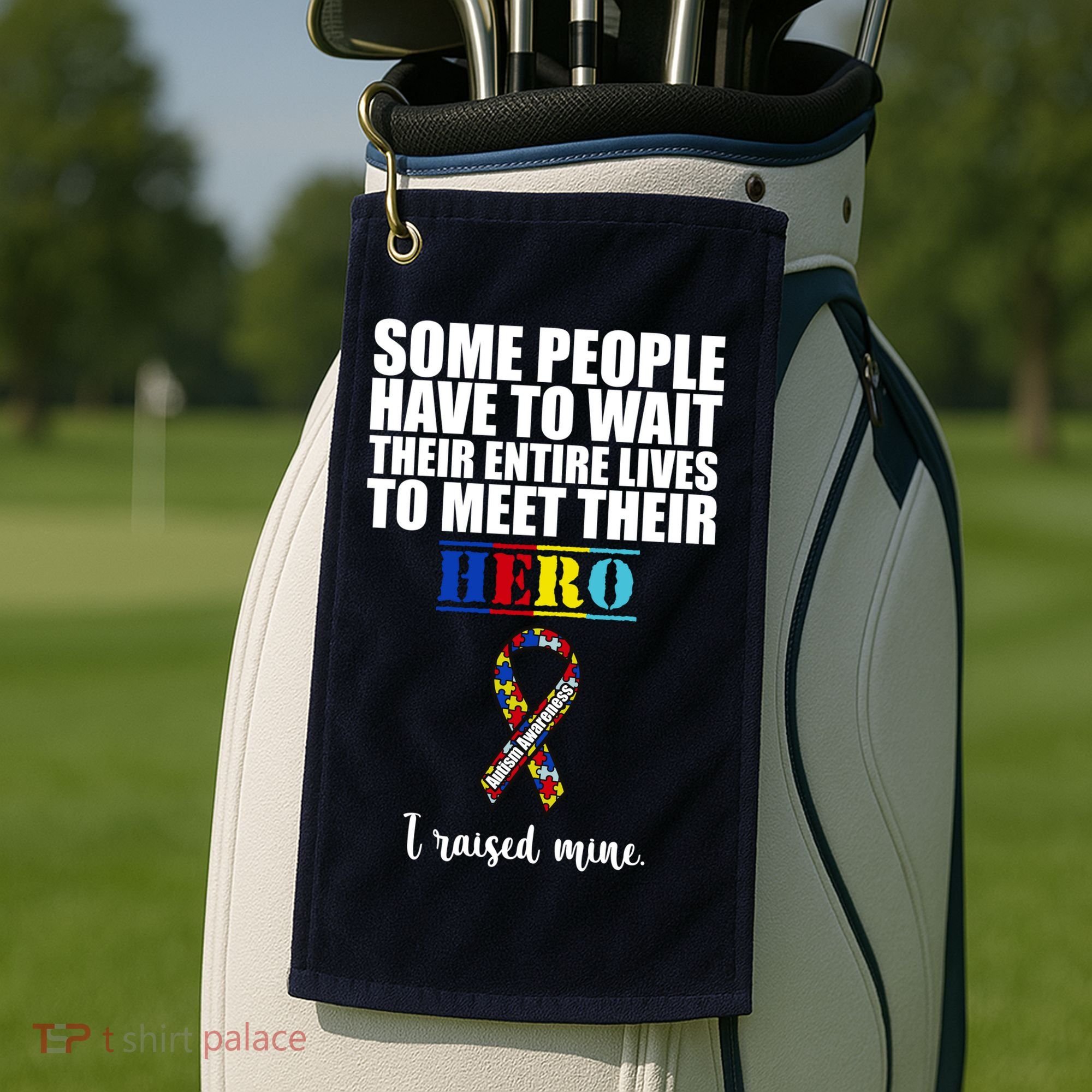 I Raised My Hero Autism Awareness Quote Golf Towel