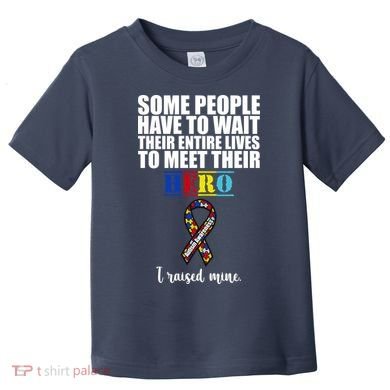 I Raised My Hero Autism Awareness Quote Toddler T-Shirt