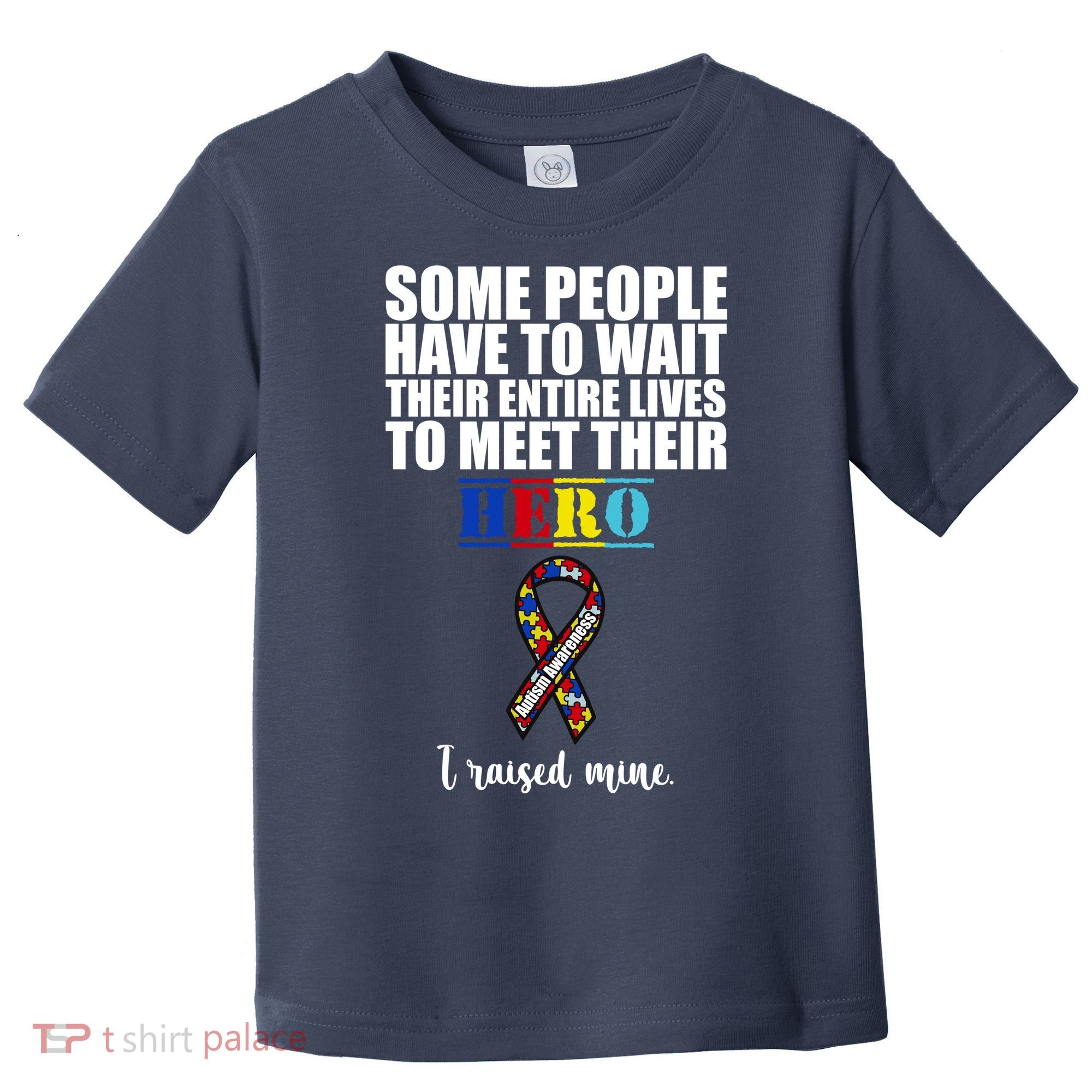 I Raised My Hero Autism Awareness Quote Toddler T-Shirt