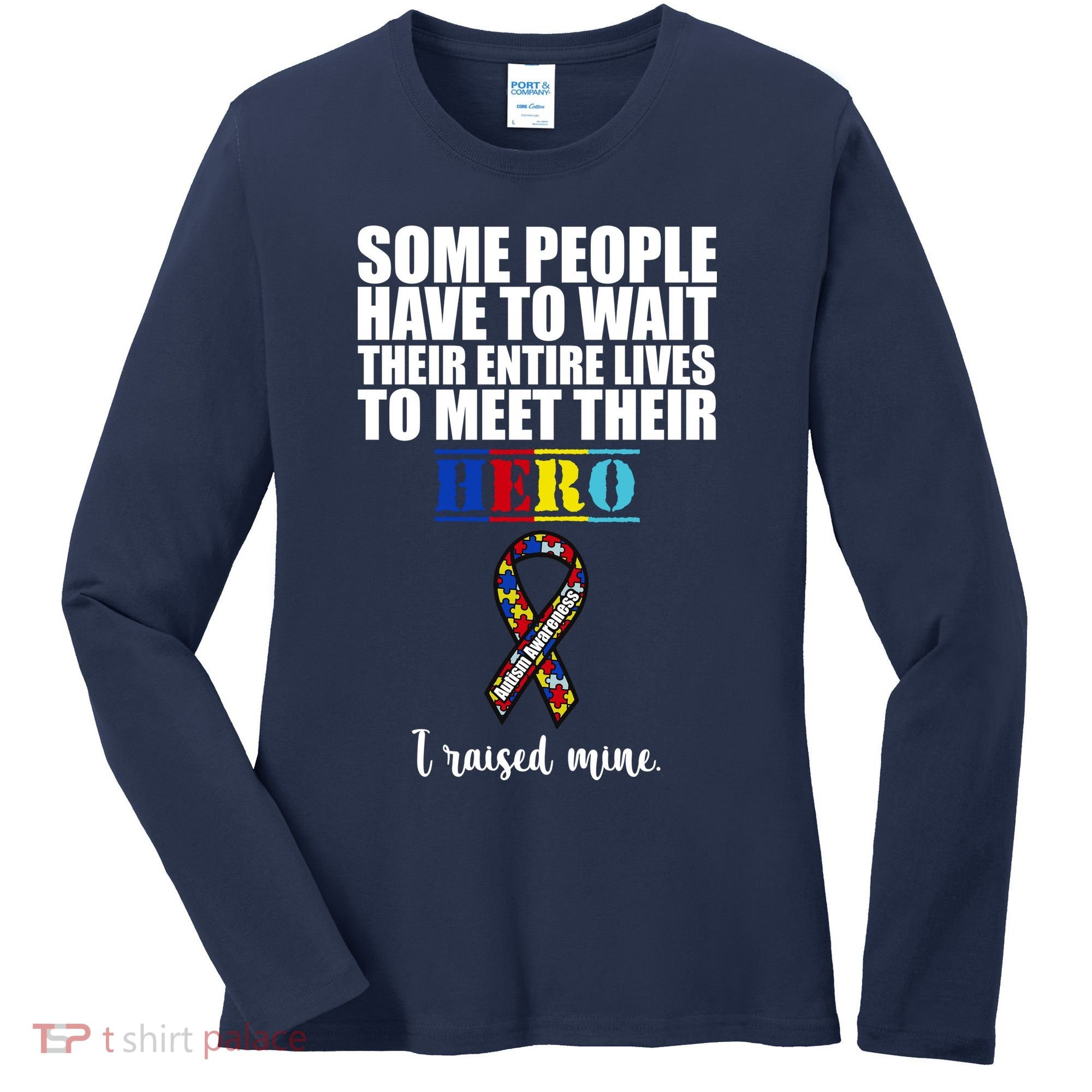 I Raised My Hero Autism Awareness Quote Women's Long Sleeve Shirt
