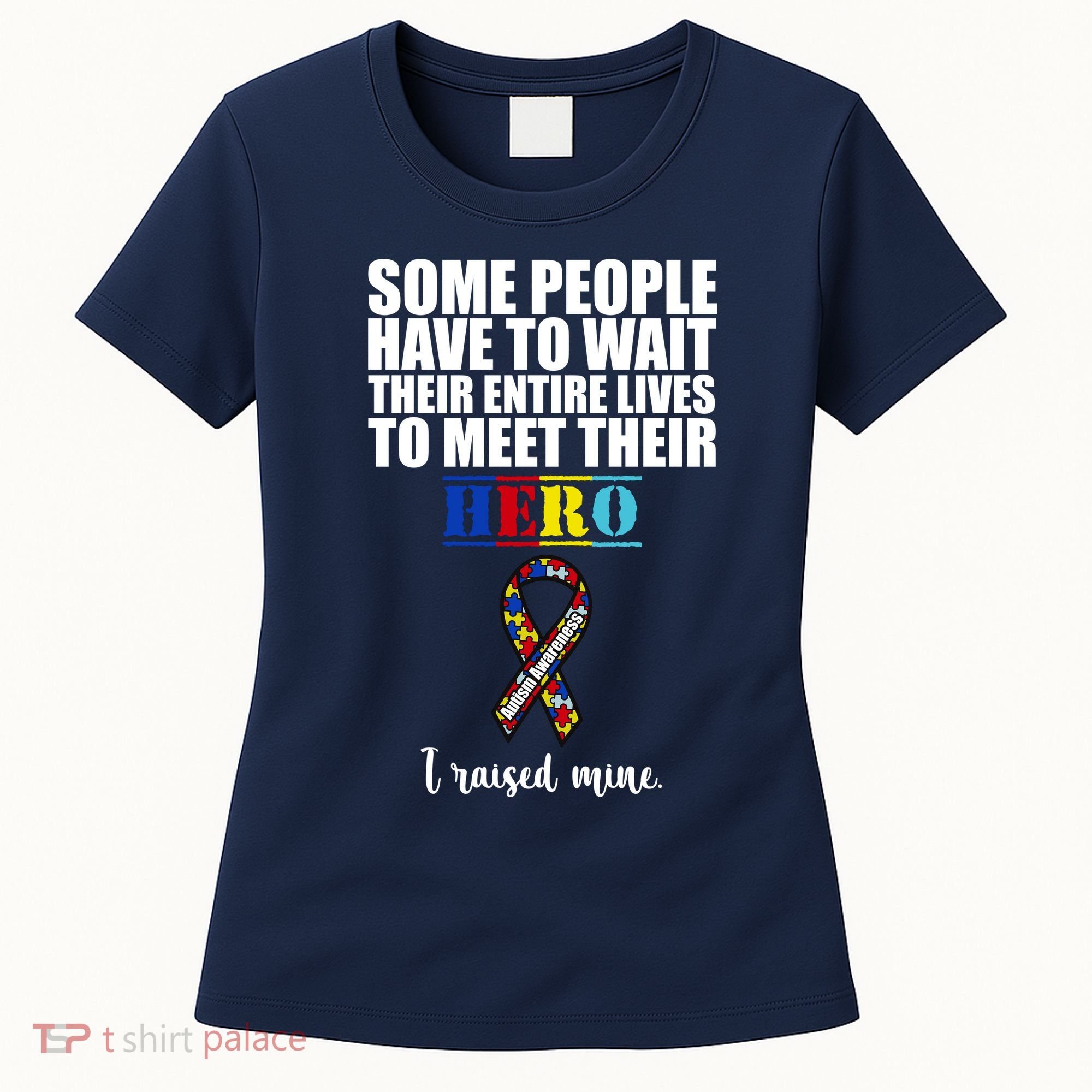 I Raised My Hero Autism Awareness Quote Women's T-Shirt