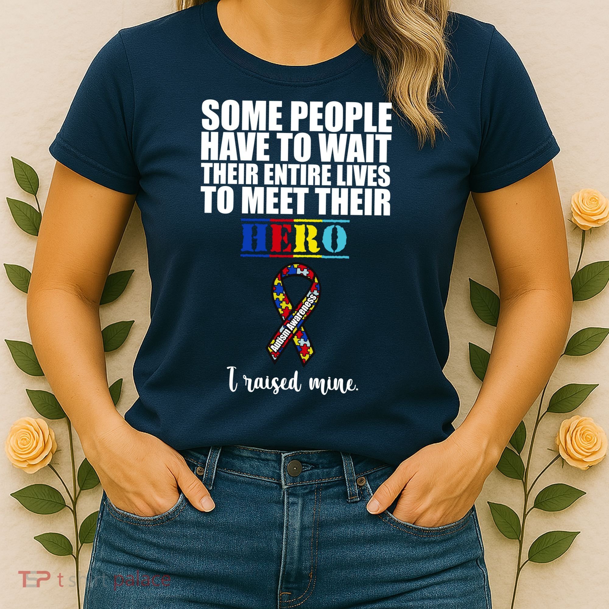 I Raised My Hero Autism Awareness Quote Women's T-Shirt