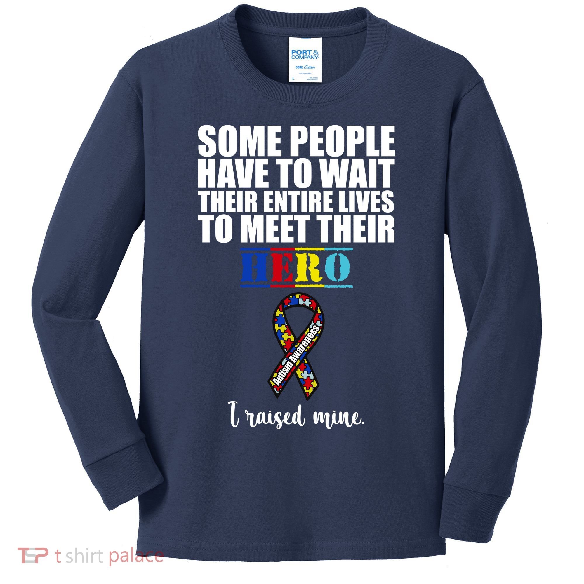 I Raised My Hero Autism Awareness Quote Kids Long Sleeve Shirt