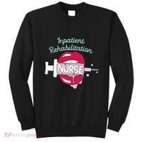 Inpatient Rehabilitation Nurse Rn Rehab Nursing Hot Lips Sweatshirt thumb 0