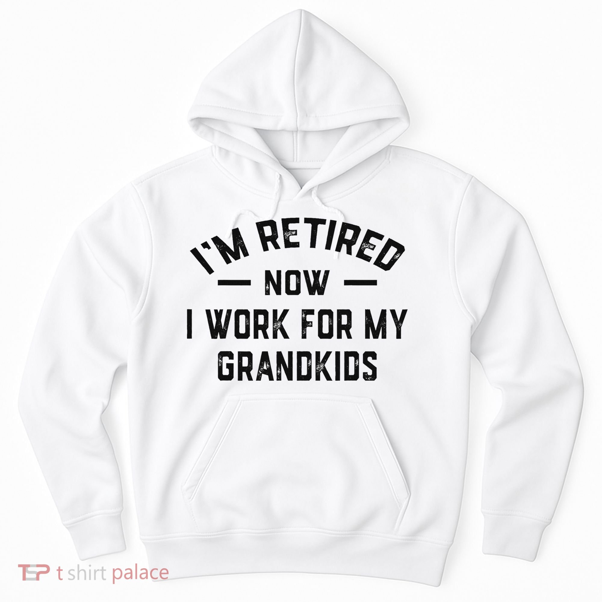 I’m Retired Now I Work For My Grandkids Hoodie