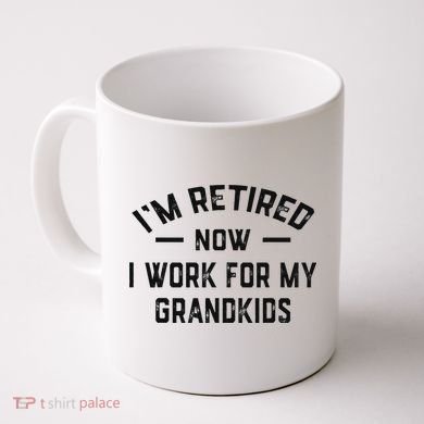 I’m Retired Now I Work For My Grandkids Coffee Mug