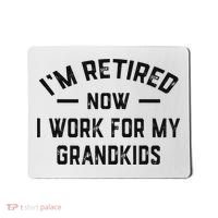 I’m Retired Now I Work For My Grandkids Mousepad thumb 0