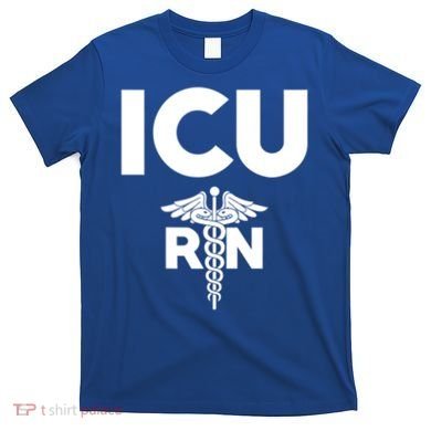Icu Registered Nurse Intensive Care Unit Rn Staff Gift T-Shirt