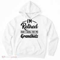 I'm Retired Now I Work For My Grandkids Mother's Day Grandma  Hoodie thumb 0