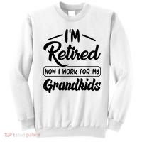 I'm Retired Now I Work For My Grandkids Mother's Day Grandma  Sweatshirt thumb 0