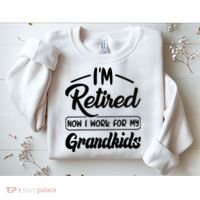 I'm Retired Now I Work For My Grandkids Mother's Day Grandma  Sweatshirt thumb 2