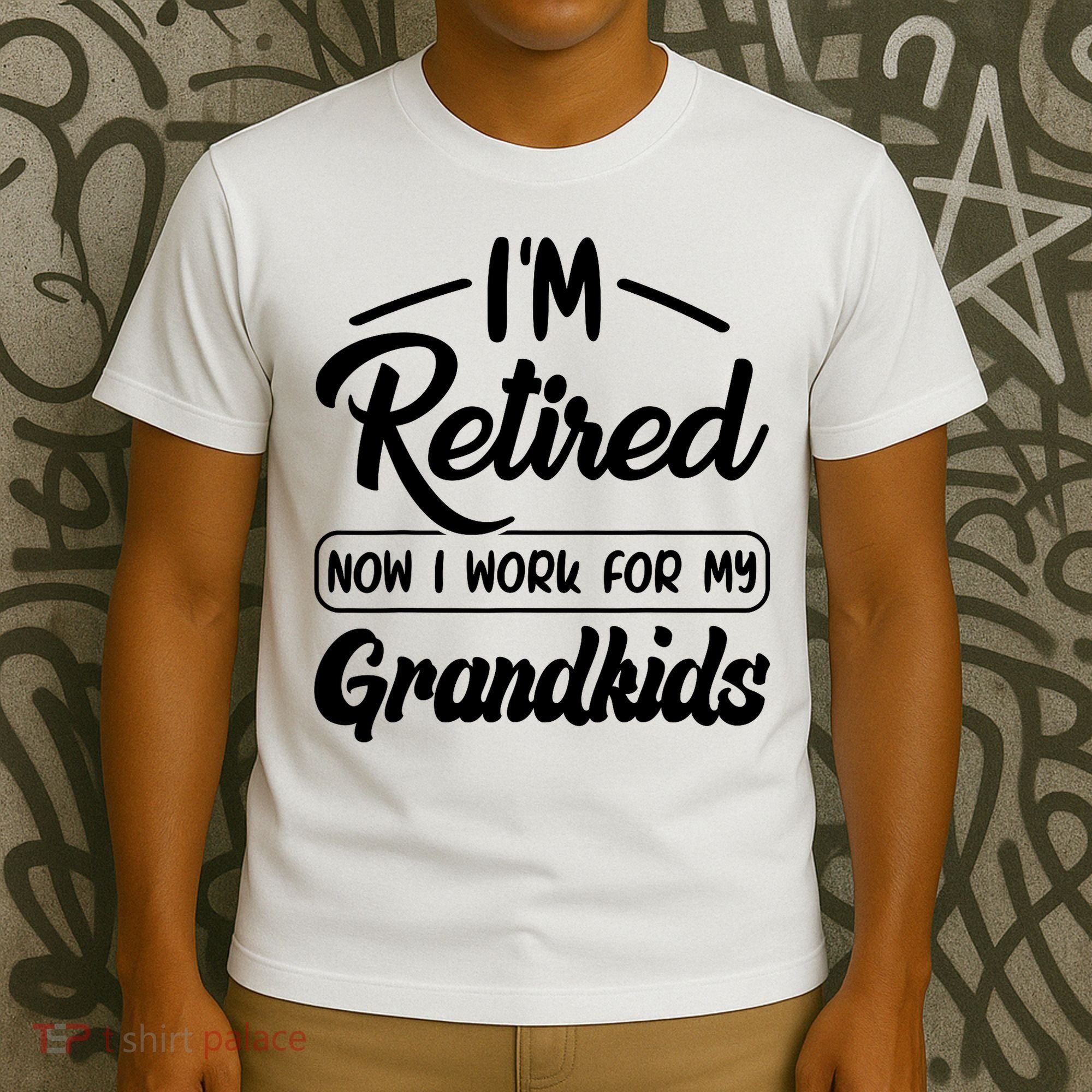 I'm Retired Now I Work For My Grandkids Mother's Day Grandma  T-Shirt