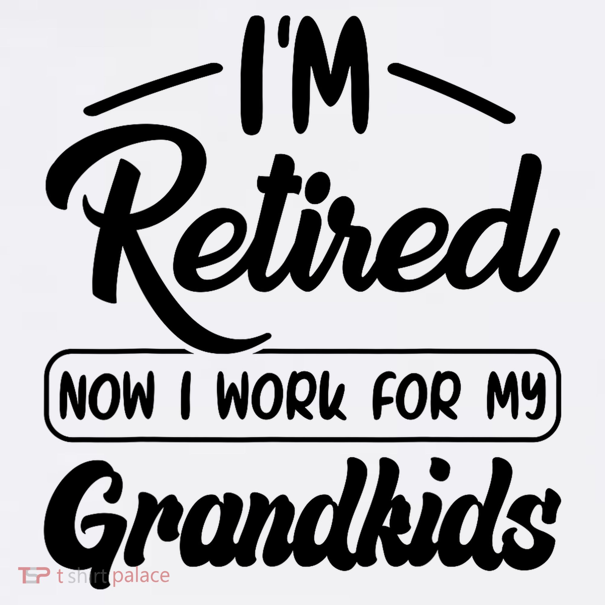 I'm Retired Now I Work For My Grandkids Mother's Day Grandma  Mousepad